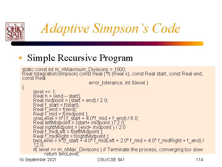 Adaptive Simpson’s Code • Simple Recursive Program static const int m_n. Maximum_Divisions = 1000;