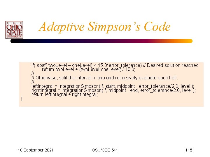 Adaptive Simpson’s Code } if( absf( two. Level – one. Level) < 15. 0*error_tolerance)