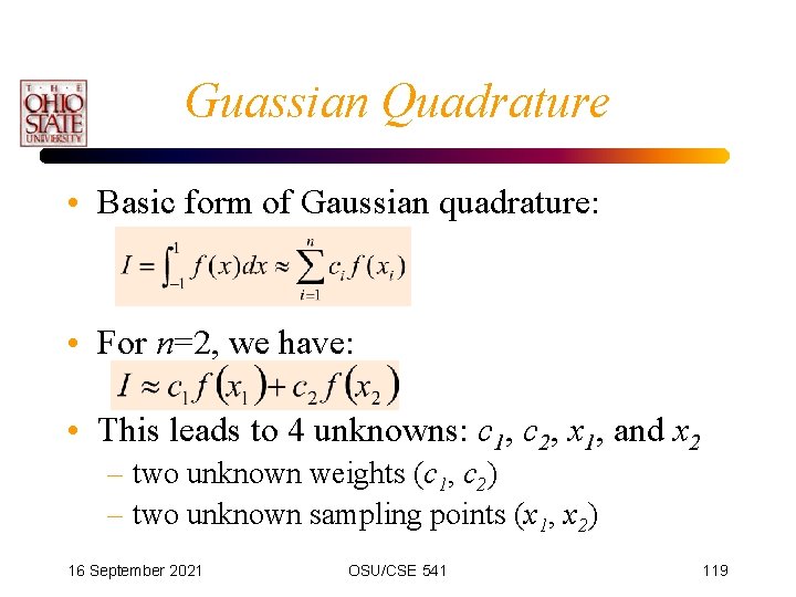 Guassian Quadrature • Basic form of Gaussian quadrature: • For n=2, we have: •