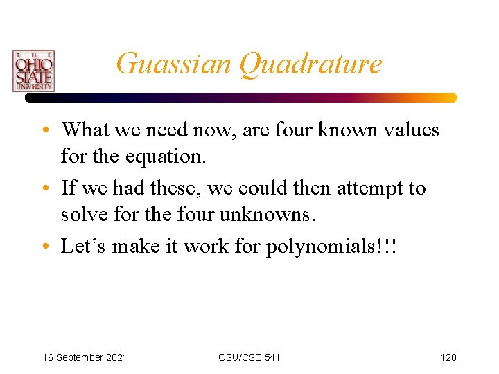 Guassian Quadrature • What we need now, are four known values for the equation.