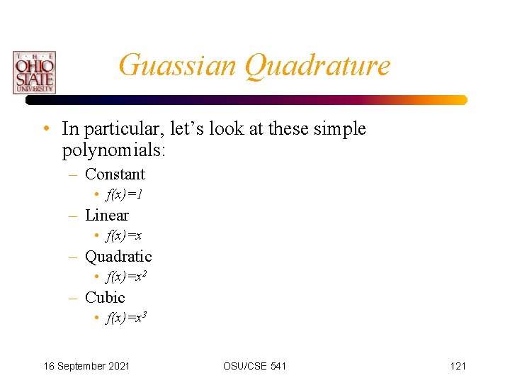 Guassian Quadrature • In particular, let’s look at these simple polynomials: – Constant •