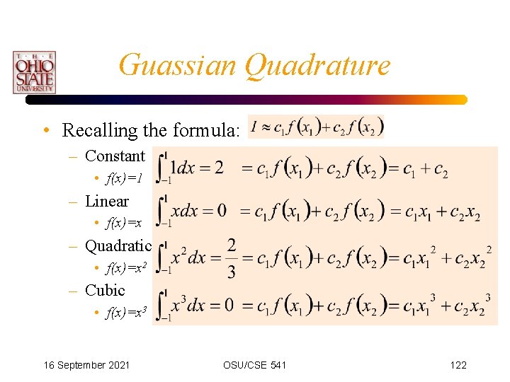 Guassian Quadrature • Recalling the formula: – Constant • f(x)=1 – Linear • f(x)=x