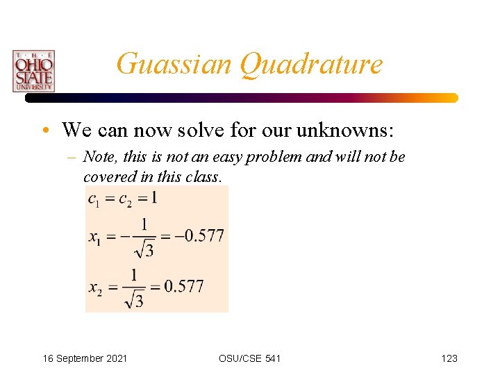 Guassian Quadrature • We can now solve for our unknowns: – Note, this is