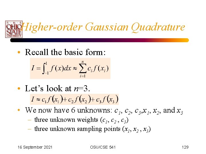 Higher-order Gaussian Quadrature • Recall the basic form: • Let’s look at n=3. •