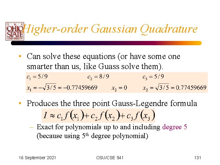 Higher-order Gaussian Quadrature • Can solve these equations (or have some one smarter than