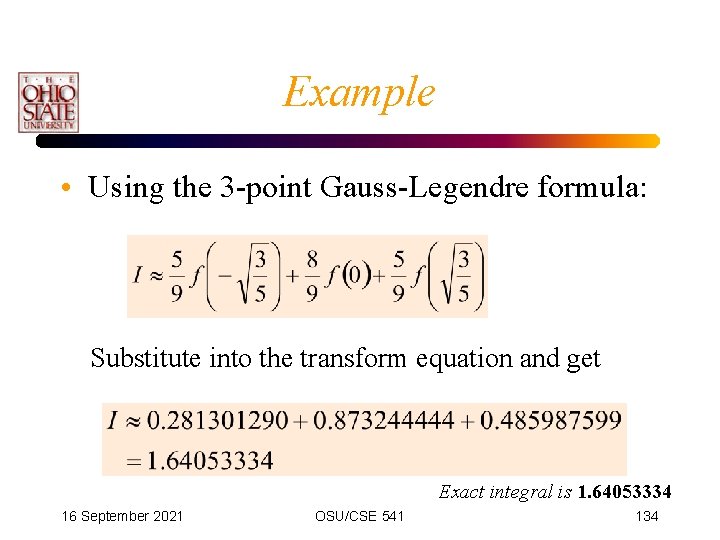 Example • Using the 3 -point Gauss-Legendre formula: Substitute into the transform equation and