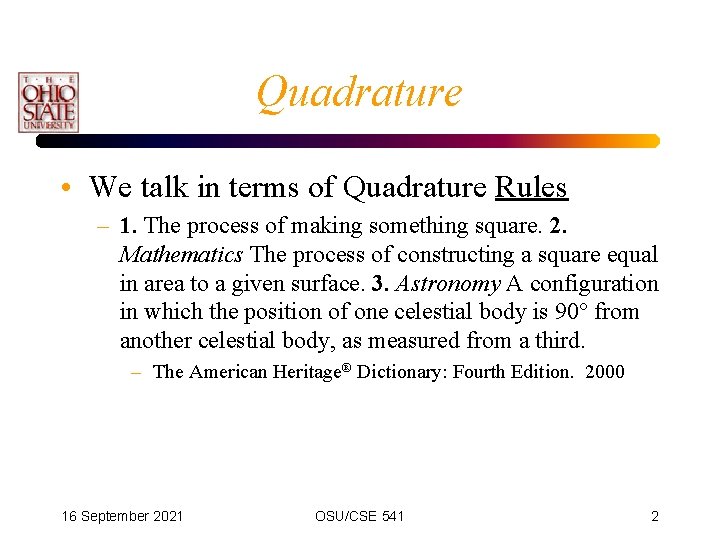 Quadrature • We talk in terms of Quadrature Rules – 1. The process of