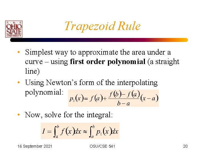 Trapezoid Rule • Simplest way to approximate the area under a curve – using