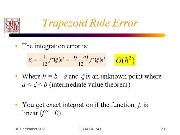 Trapezoid Rule Error • The integration error is: • Where h = b -