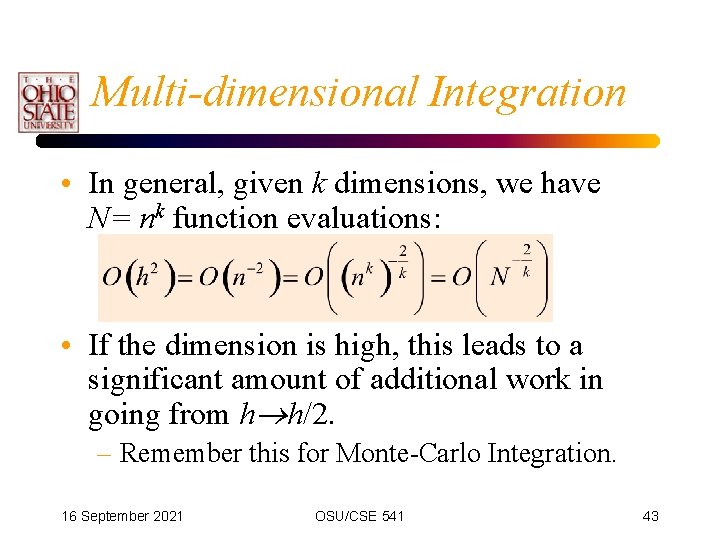 Multi-dimensional Integration • In general, given k dimensions, we have N= nk function evaluations: