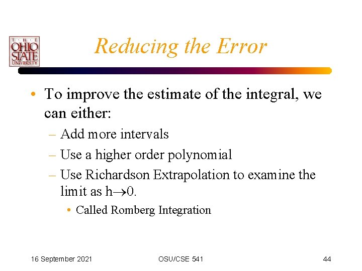 Reducing the Error • To improve the estimate of the integral, we can either: