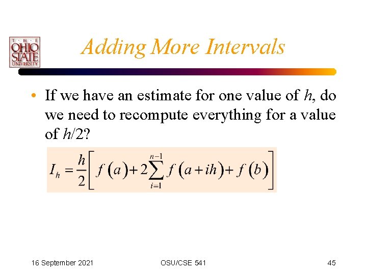 Adding More Intervals • If we have an estimate for one value of h,