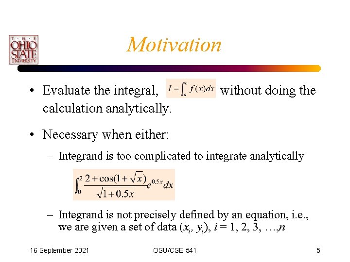 Motivation • Evaluate the integral, calculation analytically. without doing the • Necessary when either: