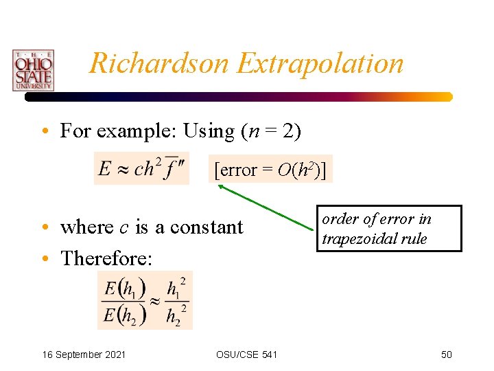 Richardson Extrapolation • For example: Using (n = 2) [error = O(h 2)] •