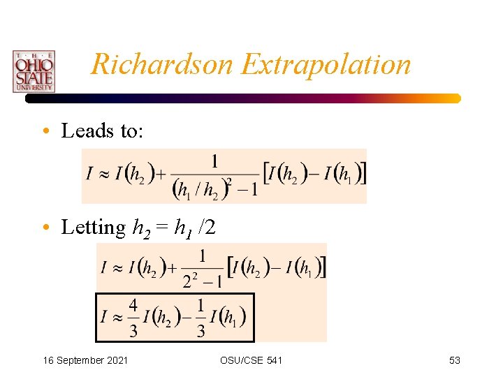 Richardson Extrapolation • Leads to: • Letting h 2 = h 1 /2 16