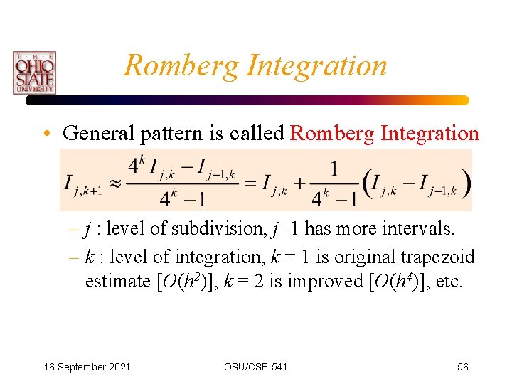 Romberg Integration • General pattern is called Romberg Integration – j : level of