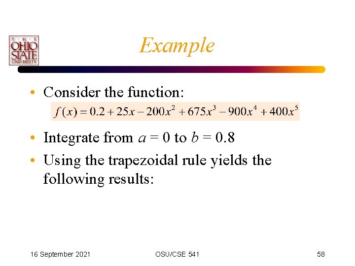 Example • Consider the function: • Integrate from a = 0 to b =