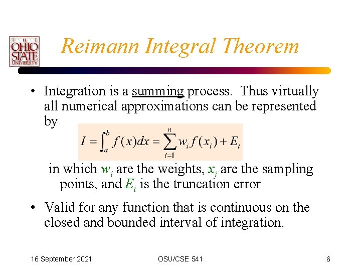 Reimann Integral Theorem • Integration is a summing process. Thus virtually all numerical approximations