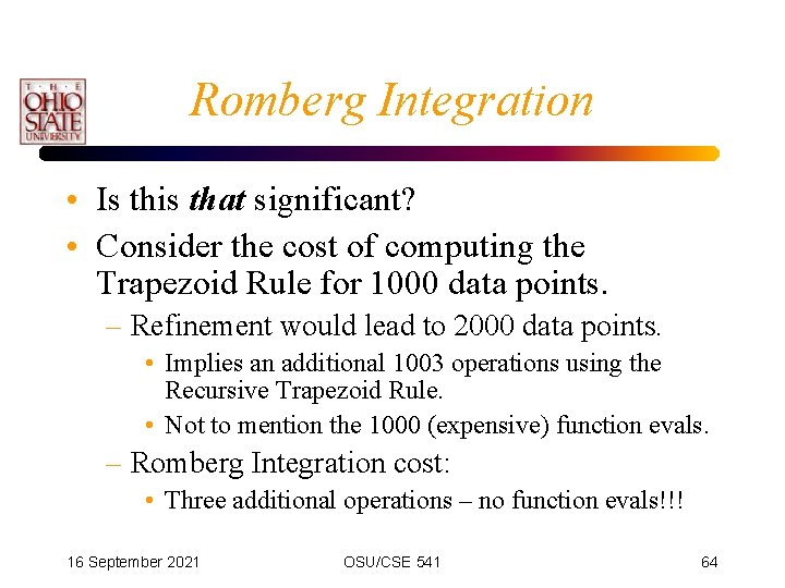 Romberg Integration • Is this that significant? • Consider the cost of computing the