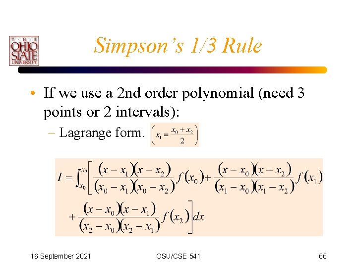 Simpson’s 1/3 Rule • If we use a 2 nd order polynomial (need 3