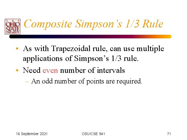 Composite Simpson’s 1/3 Rule • As with Trapezoidal rule, can use multiple applications of