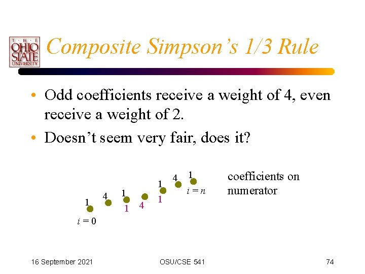 Composite Simpson’s 1/3 Rule • Odd coefficients receive a weight of 4, even receive