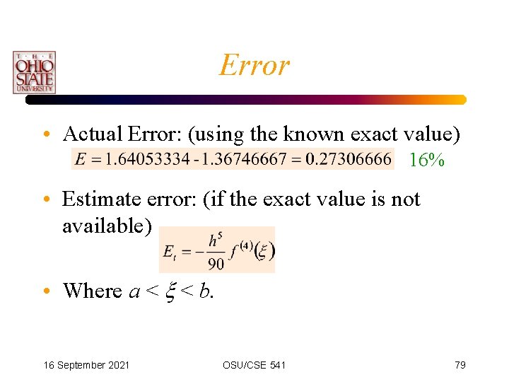 Error • Actual Error: (using the known exact value) 16% • Estimate error: (if