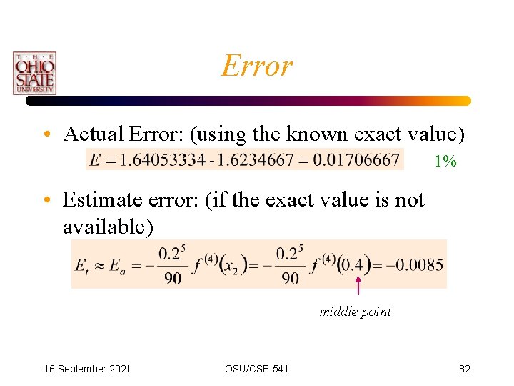 Error • Actual Error: (using the known exact value) 1% • Estimate error: (if