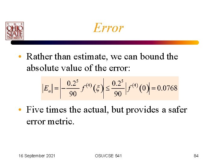 Error • Rather than estimate, we can bound the absolute value of the error: