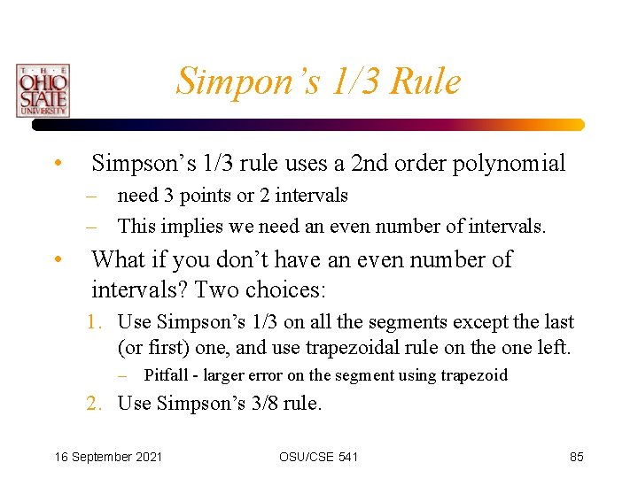 Simpon’s 1/3 Rule • Simpson’s 1/3 rule uses a 2 nd order polynomial –