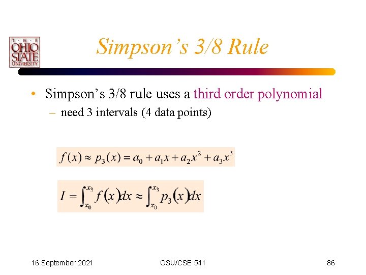 Simpson’s 3/8 Rule • Simpson’s 3/8 rule uses a third order polynomial – need