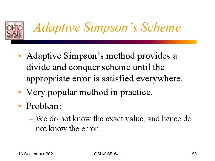 Adaptive Simpson’s Scheme • Adaptive Simpson’s method provides a divide and conquer scheme until