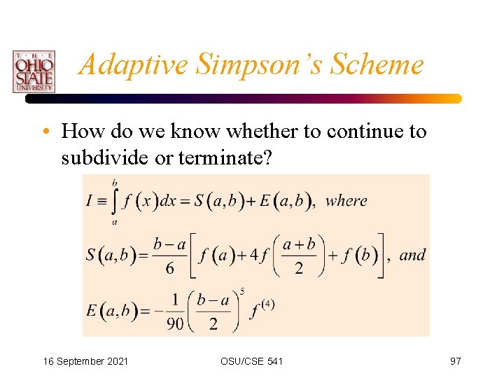 Adaptive Simpson’s Scheme • How do we know whether to continue to subdivide or