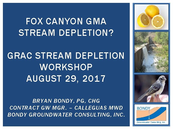 FOX CANYON GMA STREAM DEPLETION? GRAC STREAM DEPLETION WORKSHOP AUGUST 29, 2017 BRYAN BONDY,