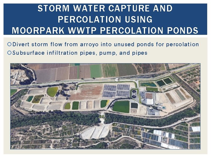 STORM WATER CAPTURE AND PERCOLATION USING MOORPARK WWTP PERCOLATION PONDS Divert storm flow from