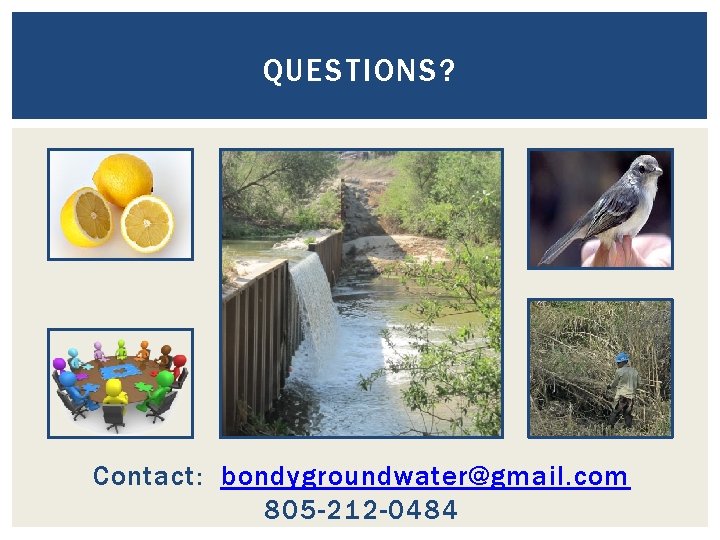 QUESTIONS? Contact: bondygroundwater@gmail. com 805 -212 -0484 