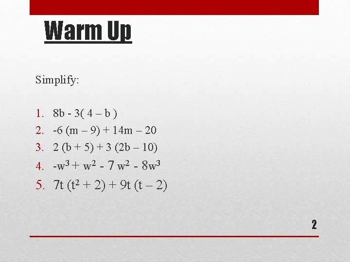 Warm Up Simplify: 1. 8 b - 3( 4 – b ) 2. -6