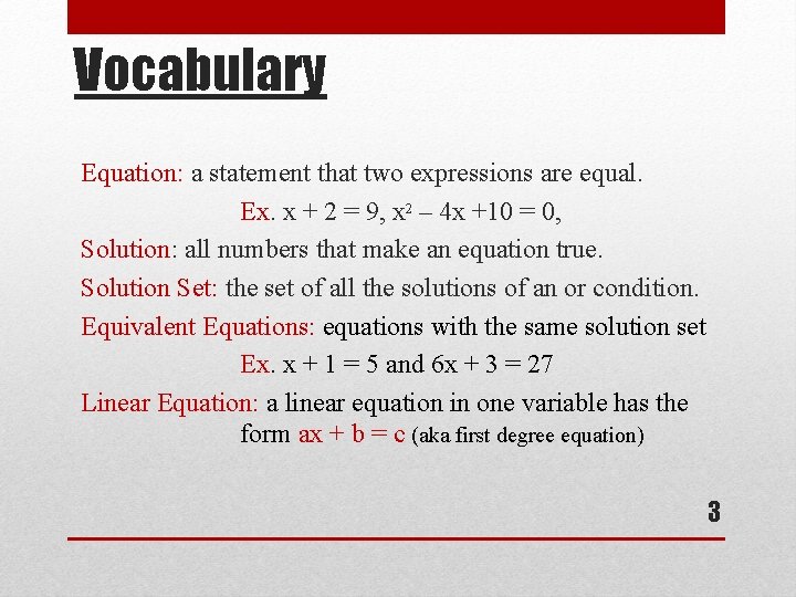 Vocabulary Equation: a statement that two expressions are equal. Ex. x + 2 =