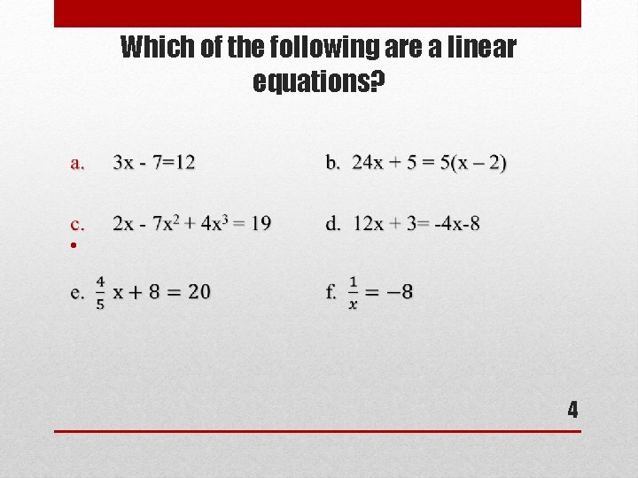 Which of the following are a linear equations? • 4 