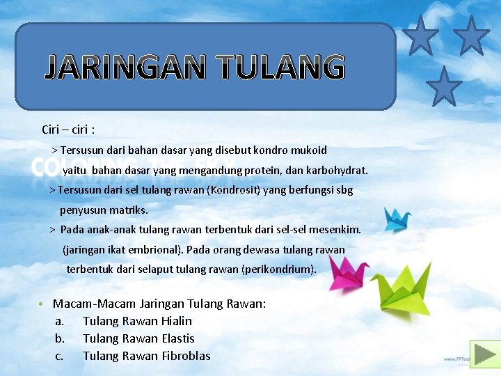 JARINGAN TULANG Ciri – ciri : > Tersusun dari bahan dasar yang disebut kondro