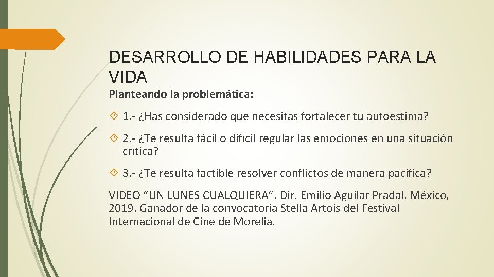 DESARROLLO DE HABILIDADES PARA LA VIDA Planteando la problemática: 1. - ¿Has considerado que