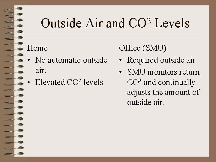 Outside Air and CO 2 Levels Home • No automatic outside air. • Elevated