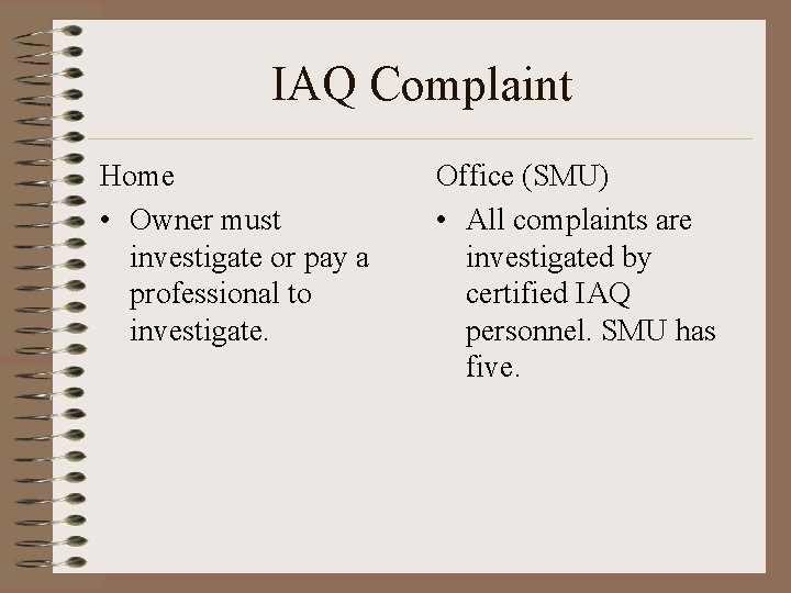 IAQ Complaint Home • Owner must investigate or pay a professional to investigate. Office