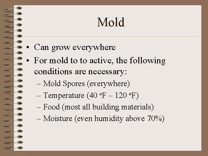 Mold • Can grow everywhere • For mold to to active, the following conditions