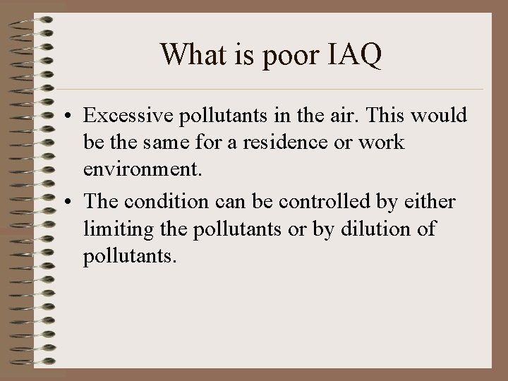 What is poor IAQ • Excessive pollutants in the air. This would be the