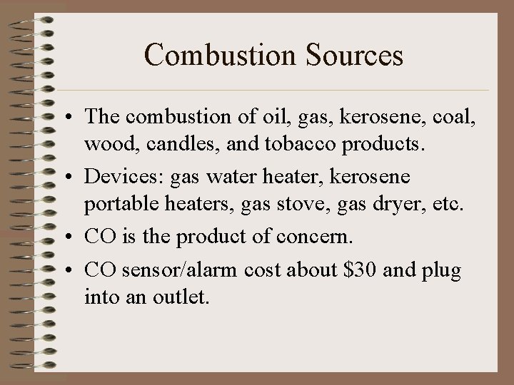 Combustion Sources • The combustion of oil, gas, kerosene, coal, wood, candles, and tobacco