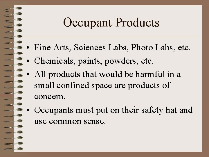 Occupant Products • Fine Arts, Sciences Labs, Photo Labs, etc. • Chemicals, paints, powders,