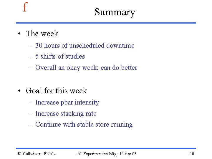 f Summary • The week – 30 hours of unscheduled downtime – 5 shifts