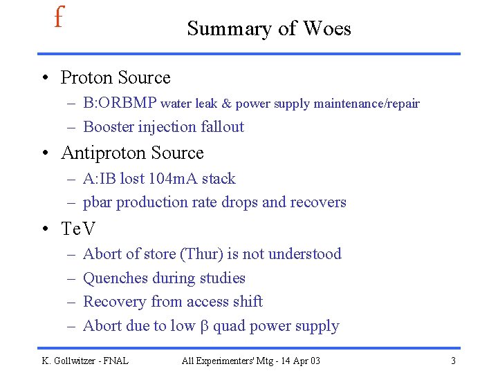 f Summary of Woes • Proton Source – B: ORBMP water leak & power