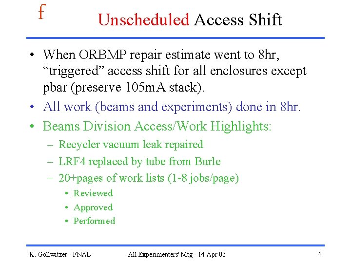 f Unscheduled Access Shift • When ORBMP repair estimate went to 8 hr, “triggered”